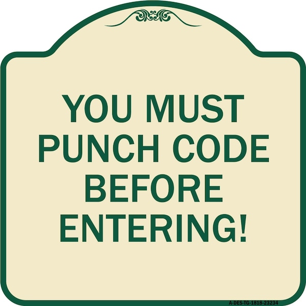 Property Security You Must Punch Code Before Entering Heavy-Gauge Alum Sign, 18" H, TG-1818-23234